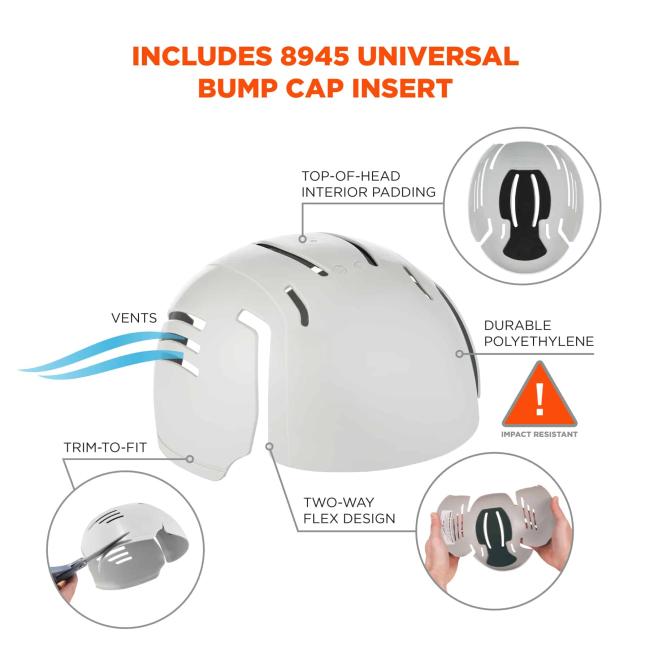 Includes 8945 universal bump cap insert. Call out at top says Òtop of head interior paddingÓ. Call out on left says Òtrim to fitÓ. Call out on right says Òdurable polyethyleneÓ. Call out on bottom says Òtwo way flex designÓ.