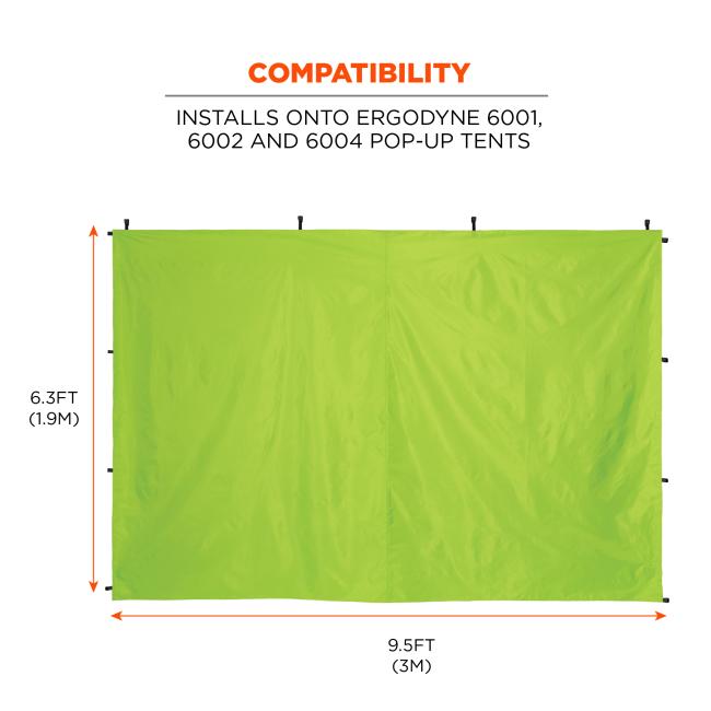 COMPATIBILITY. Installs onto Ergodyne 6001, 6002 and 6004 pop up tents. Overall dimensions shown are 6.3FT which equals 1.9M in height and 9.5FT which equals 3M in width.